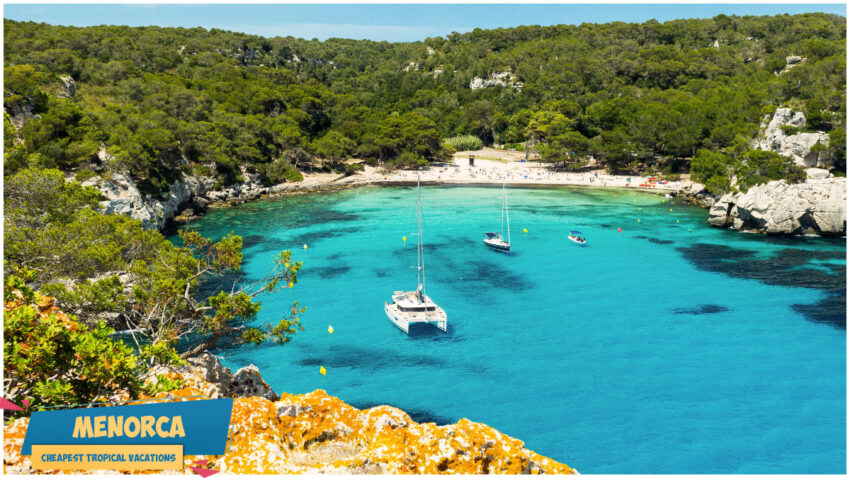 Cheapest Tropical Vacations - Menorca