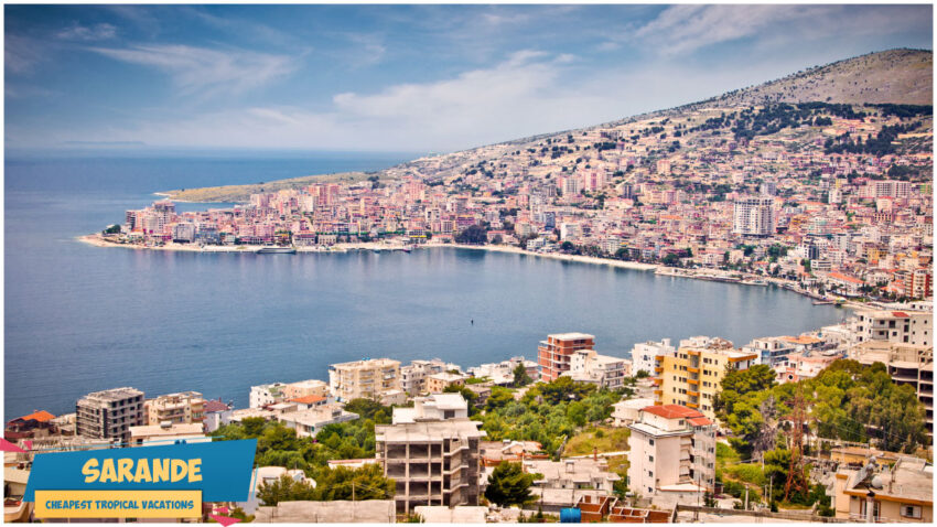 Cheapest Tropical Vacations - Sarande