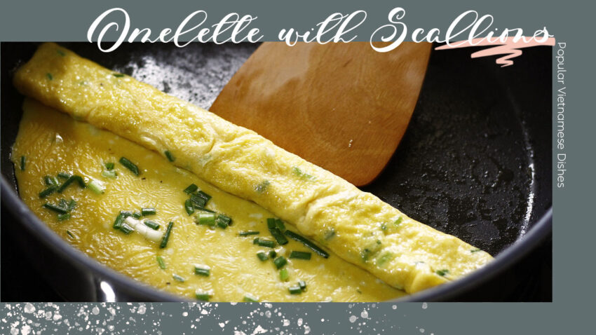 Popular Vietnamese Dishes Omelette Eggs with Scallions