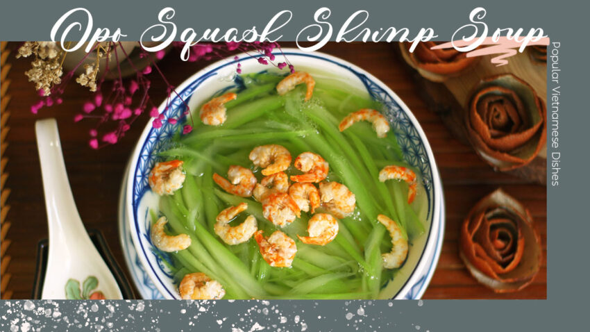 Popular Vietnamese Dishes Vietnamese Opo Squash and Shrimp Soup