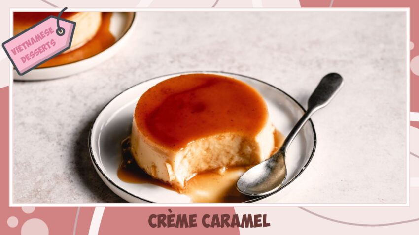 Vietnamese Desserts - Crème Caramel (Bánh Flan)