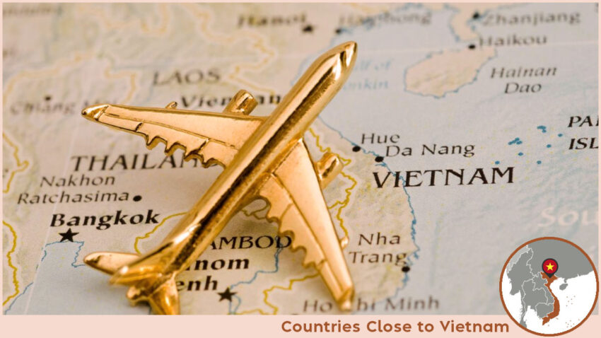 Countries Close to Vietnam Why Vietnam is a Must-Visit Destination in Southeast Asia