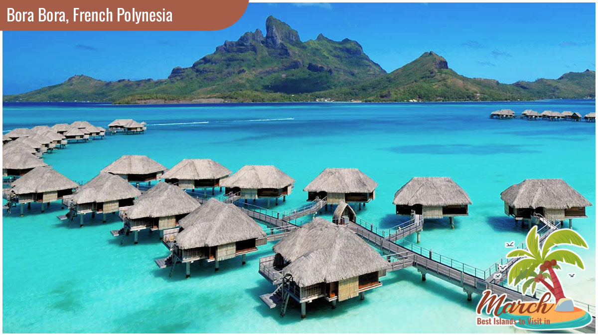 Best Islands to Visit in March - Bora Bora, French Polynesia