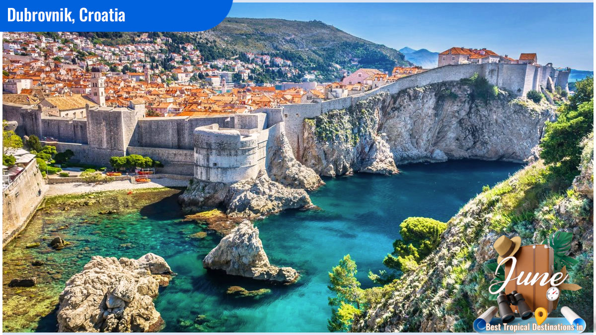 Best Tropical Destinations in June - Dubrovnik, Croatia