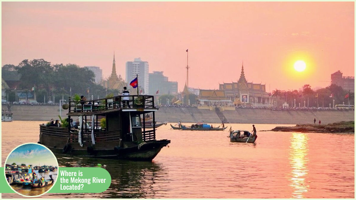 Where Is the Mekong River Located - Phnom Penh