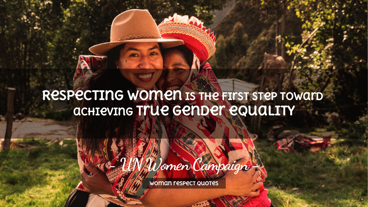 Woman Respect Quotes - Respecting women is the first step toward achieving true gender equality