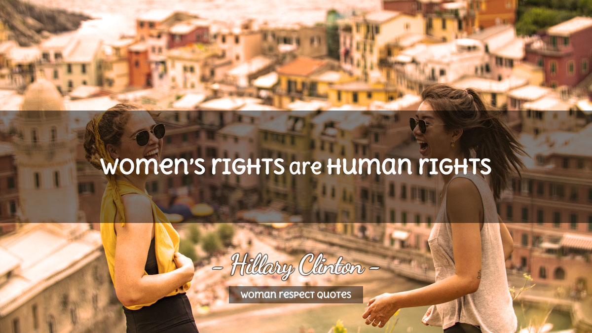 Woman Respect Quotes Women’s rights are human rights